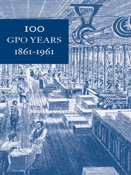 Title details for 100 GPO Years 1861-1961 by James L. Harrison - Available